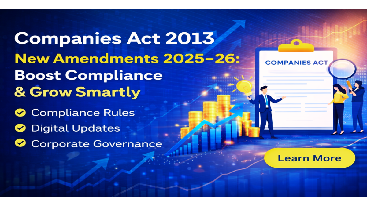 Companies Act 2013 New Amendments 2025–26: Boost Compliance &amp; Grow Smartly