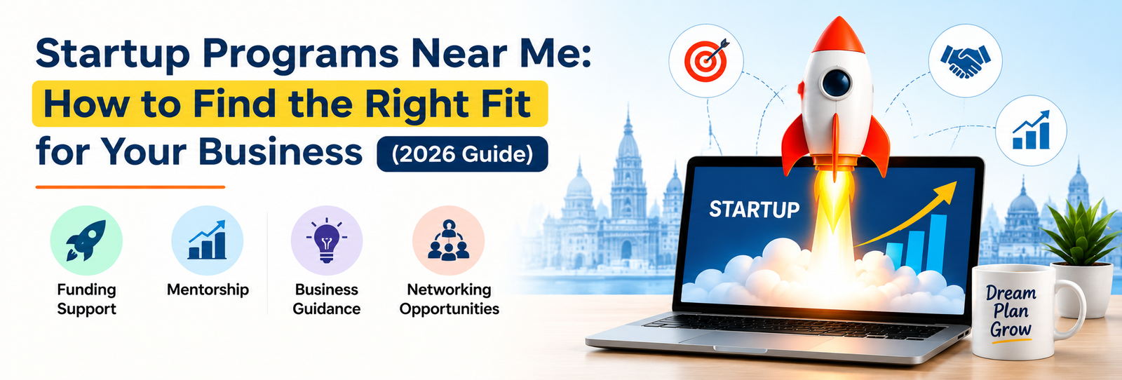 Startup Programs Near Me: How to Find the Right Fit for Your Business (2026 Guide)