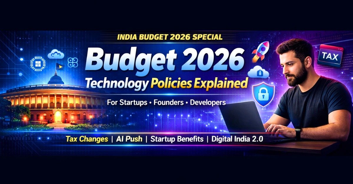 Budget 2026 Technology Policies Explained: What Founders and Developers Must Know